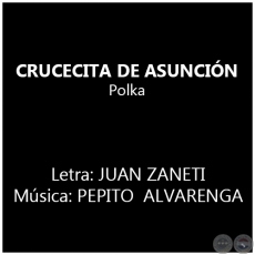 CRUCECITA DE ASUNCIÓN - Letra: JUAN ZANETI